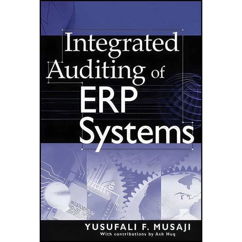 کتاب Integrated Auditing of ERP Systems اثر Yusufali F. Musaji انتشارات Wiley