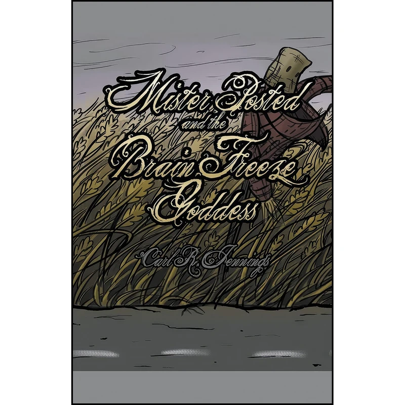 کتاب Mister Posted and the Brain Freeze Goddess  اثر Carl R. Jennings انتشارات تازه ها