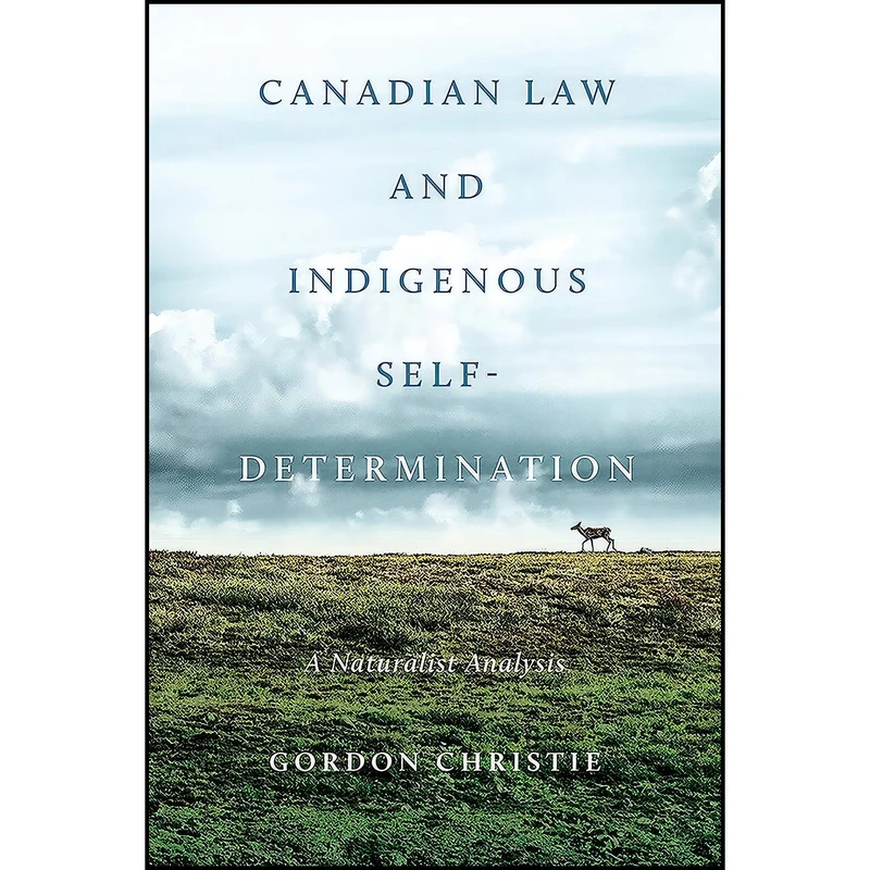کتاب Canadian Law and Indigenous Self‐Determination اثر Gordon Christie انتشارات University of Toronto Press