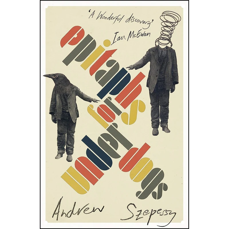 کتاب Epitaphs for Underdogs اثر Andrew Szepessy انتشارات Vintage
