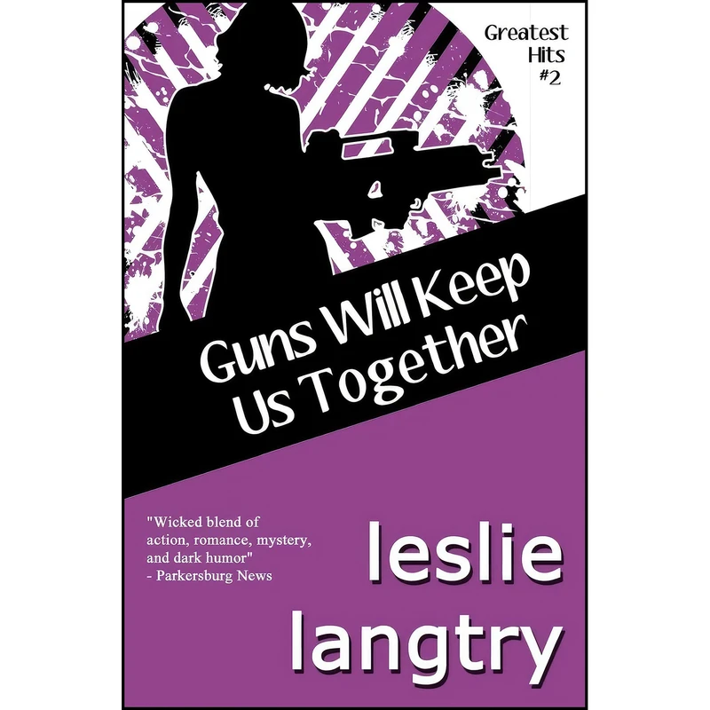 کتاب Guns Will Keep Us Together اثر Leslie Langtry انتشارات تازه ها