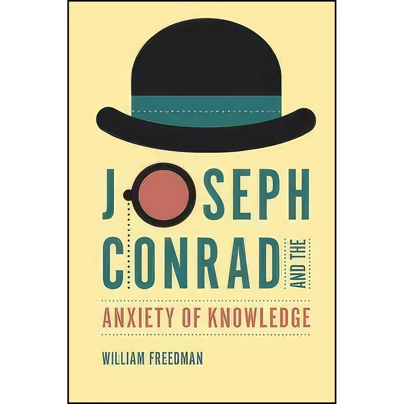 کتاب Joseph Conrad and the Anxiety of Knowledge اثر William Freedman انتشارات University of South Carolina Press