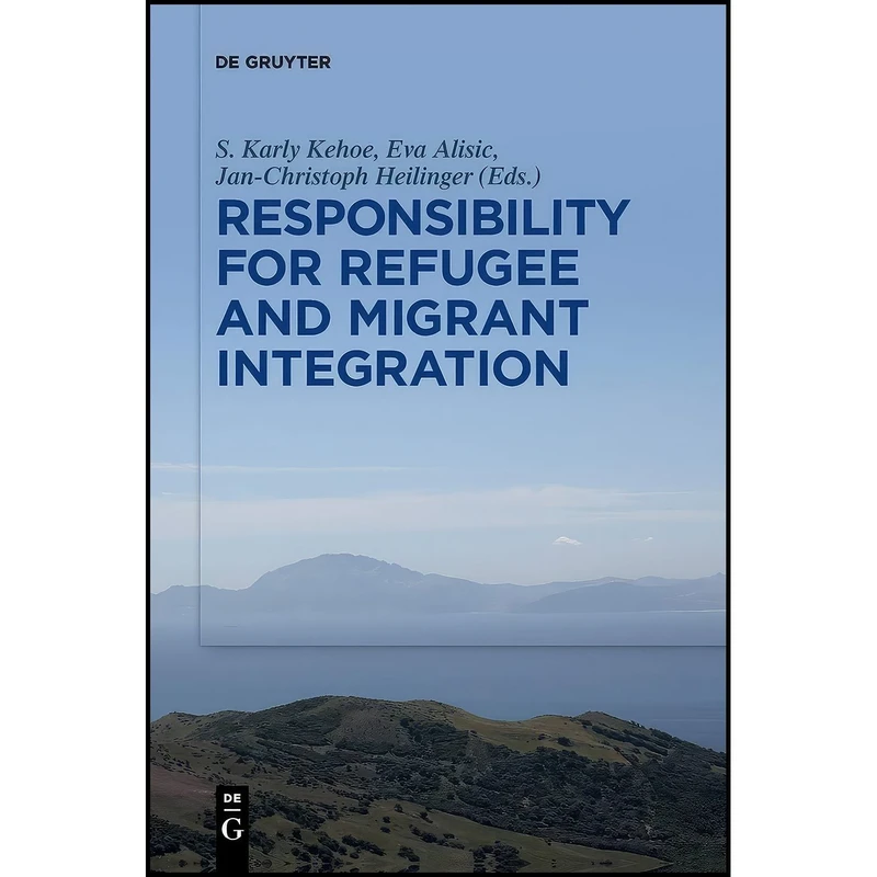 کتاب Responsibility for Refugee and Migrant Integration اثر جمعی از نویسندگان انتشارات De Gruyter