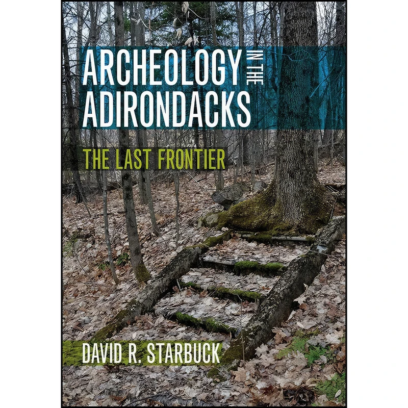 کتاب Archeology in the Adirondacks اثر David R. Starbuck انتشارات University Press of New England