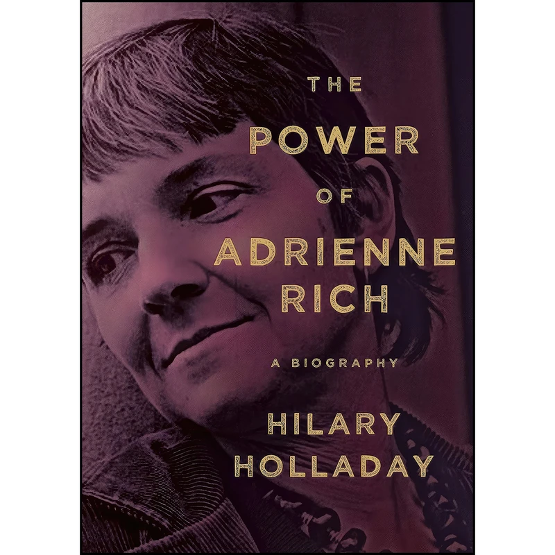 کتاب The Power of Adrienne Rich اثر Hilary Holladay انتشارات Nan A. Talese