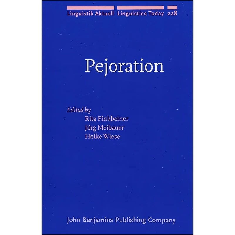 کتاب Pejoration  اثر جمعي از نويسندگان انتشارات John Benjamins Publishing Company