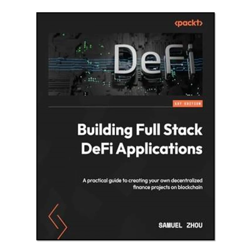 کتاب  Building Full Stack DeFi Applications اثر SAMUEL. ZHOU انتشارات آوای مؤلف