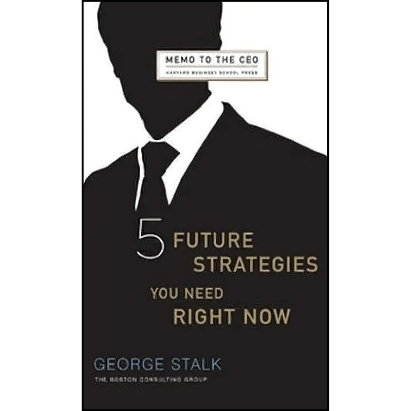 کتاب Five Future Strategies You Need Right Now  اثر George Stalk and John Butman انتشارات Harvard Business Review Press
