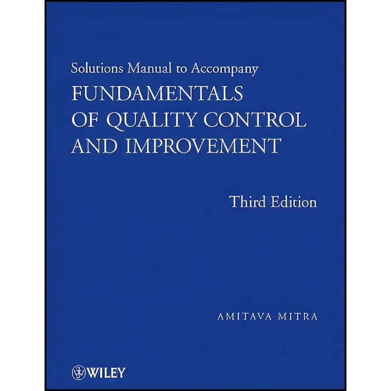 کتاب Solutions Manual to accompany Fundamentals of Quality Control and Improvement اثر Amitava Mitra انتشارات Wiley