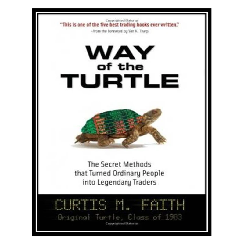کتاب Way of the turtle: the secret methods of legendary traders اثر Curtis Faith انتشارات مؤلفین طلایی