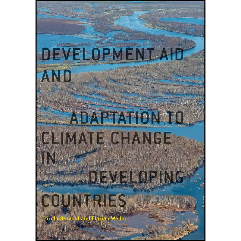 کتاب Development Aid and Adaptation to Climate Change in Developing Countries اثر Carola Betzold and Florian Weiler انتشارات بله