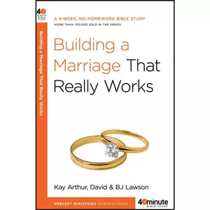 کتاب Building a Marriage That Really Works  اثر Kay Arthur and David Lawson and BJ Lawson انتشارات WaterBrook