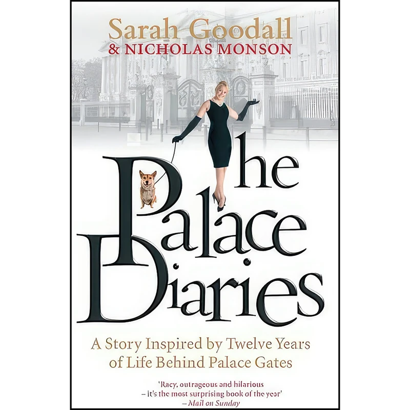 کتاب The Palace Diaries. A Story Inspired By Twelve Years of Life Behind Palace Gates. اثر Sarah Goodall انتشارات Mainstream Publishing
