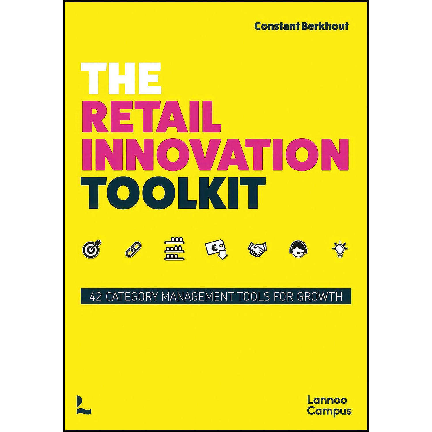 کتاب The Retail Innovation Toolkit اثر Constant Berkhout انتشارات Lannoo Publishers