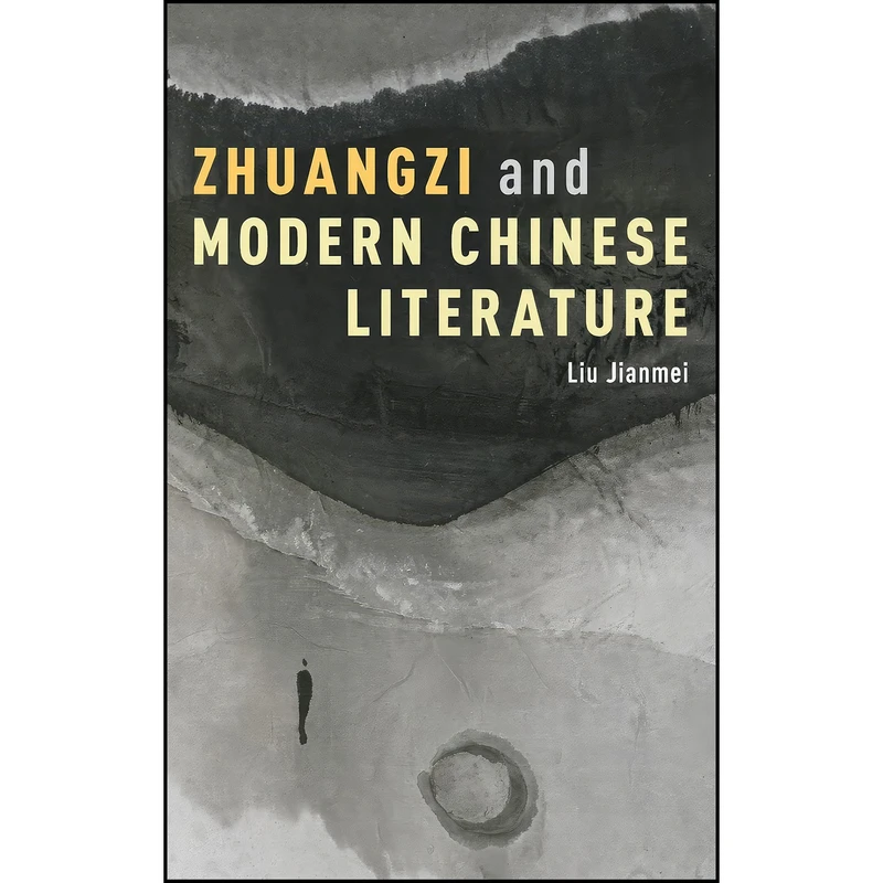 کتاب Zhuangzi and Modern Chinese Literature اثر Liu Jianmei انتشارات Oxford University Press