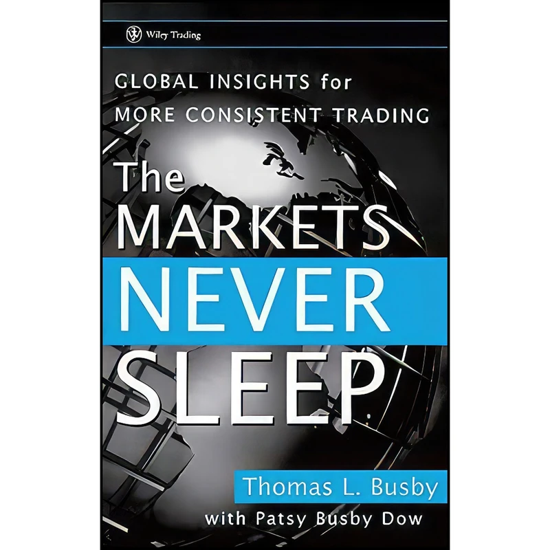 کتاب The Markets Never Sleep اثر Thomas L. Busby and Patsy Busby Dow انتشارات Wiley