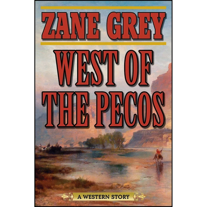 کتاب West of the Pecos اثر Zane Grey انتشارات Skyhorse