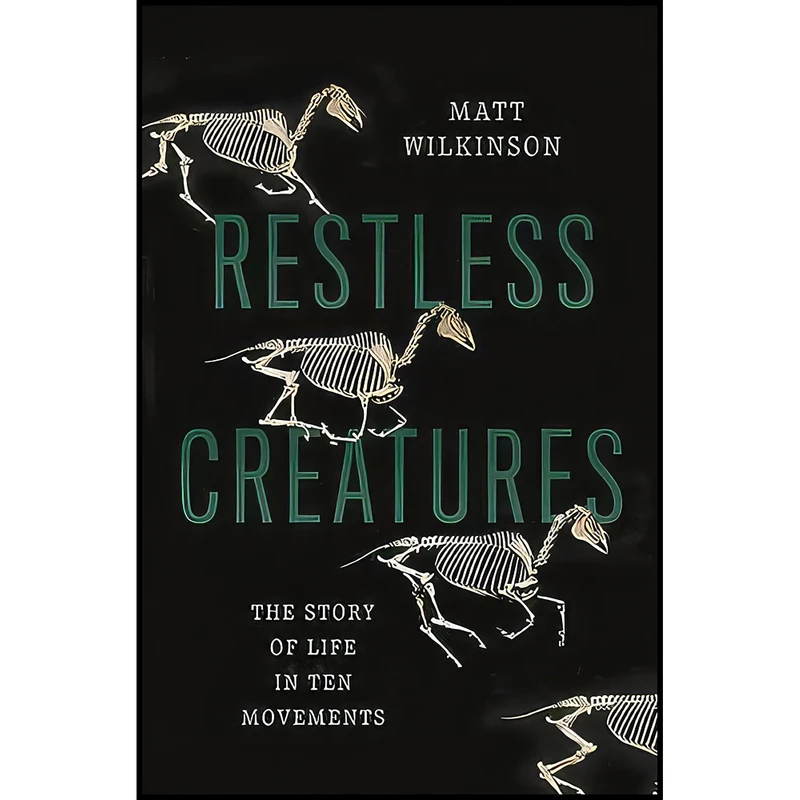 کتاب Restless Creatures اثر Matt Wilkinson انتشارات Basic Books