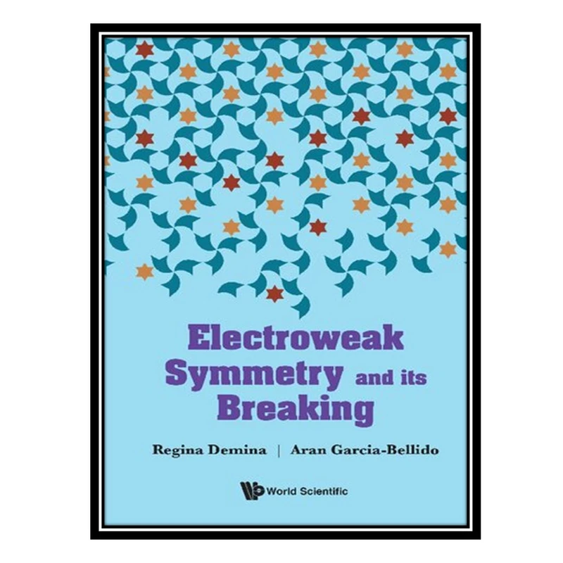 کتاب Electroweak Symmetry and Its Breaking اثر Regina Demina انتشارات مؤلفین طلایی