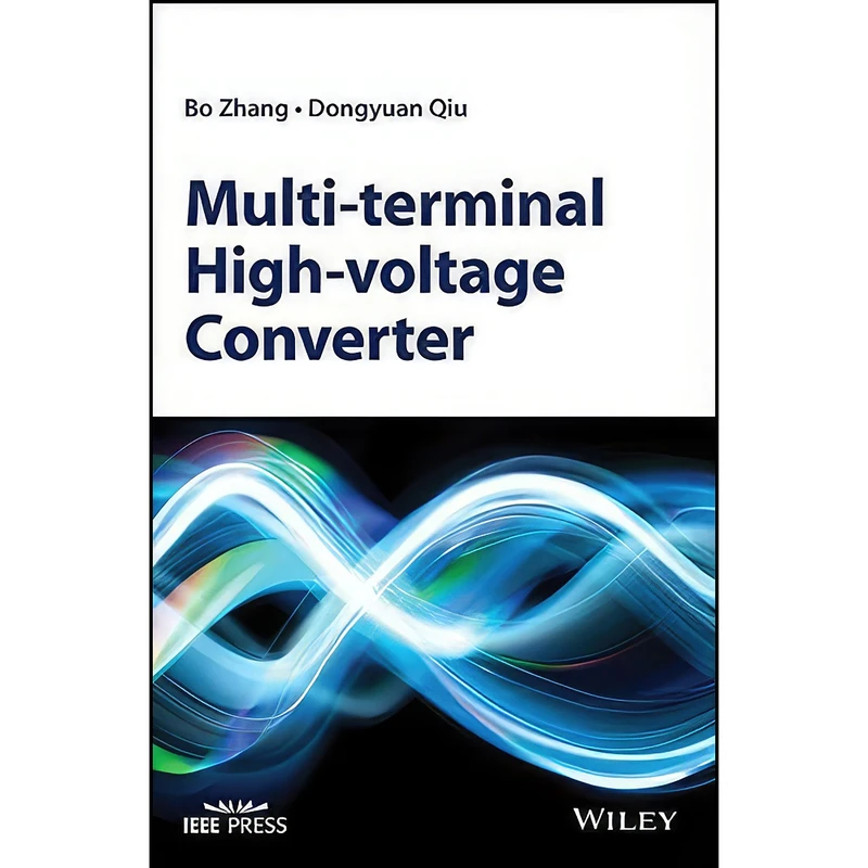 کتاب Multi-terminal High-voltage Converter اثر Dongyuan Qiu and Bo Zhang انتشارات Wiley-IEEE Press