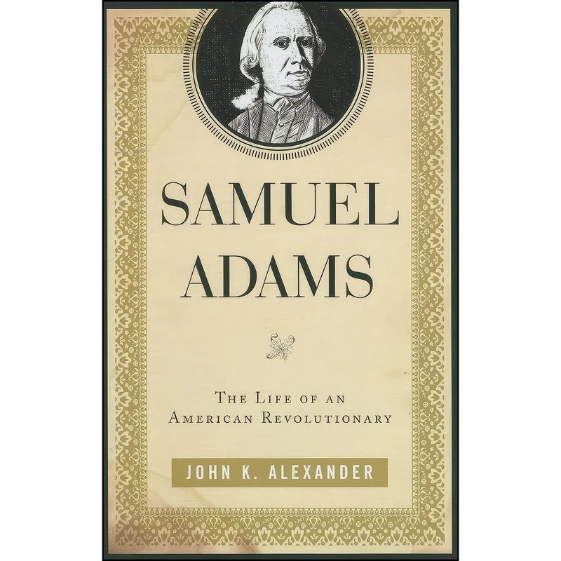 کتاب Samuel Adams اثر John K. Alexander انتشارات Rowman & Littlefield Publishers