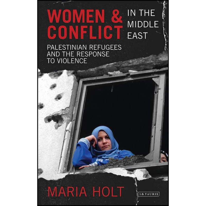 کتاب Women and Conflict in the Middle East اثر Maria Holt انتشارات I.B. Tauris