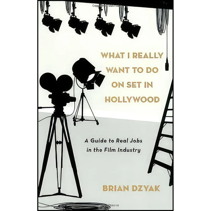 کتاب What I Really Want to Do on Set in Hollywood اثر Brian Dzyak انتشارات Lone Eagle