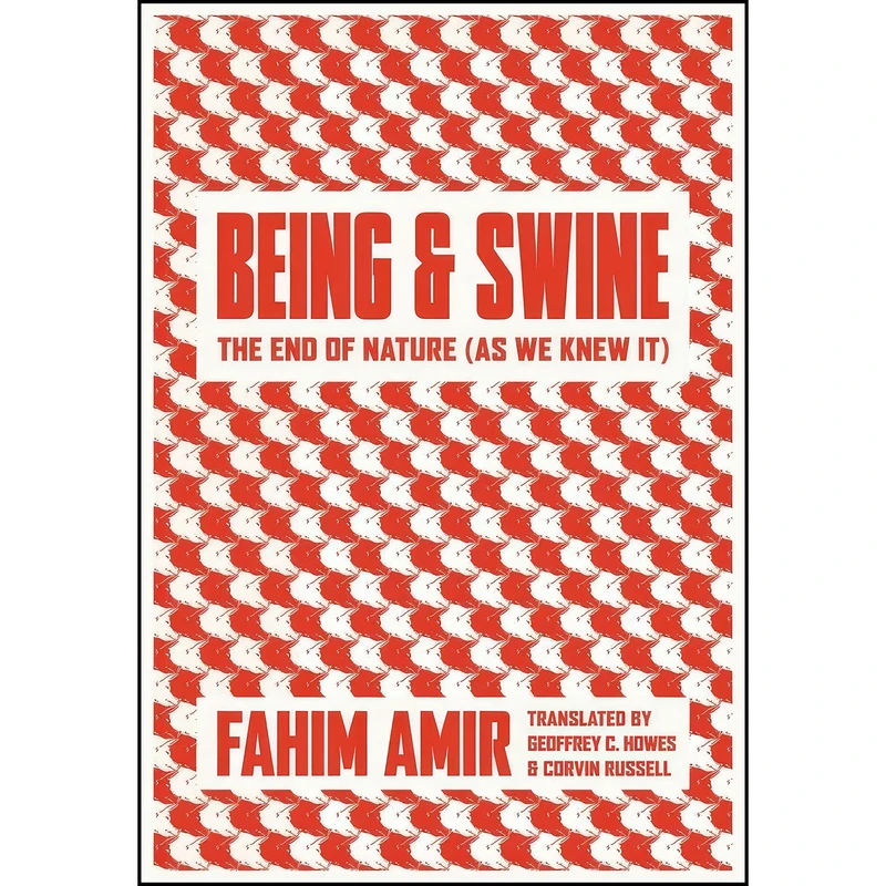 کتاب Being and Swine اثر Fahim Amir and Corvin Russell انتشارات Between the Lines