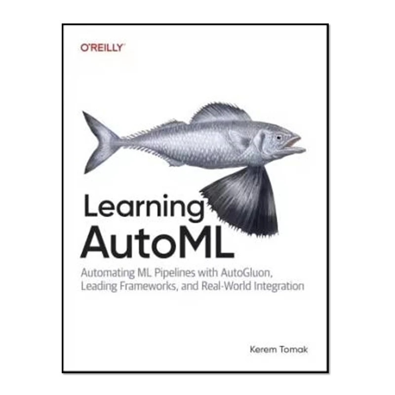 کتاب Learning AutoML اثر Kerem Tomak انتشارات آوای مؤلف