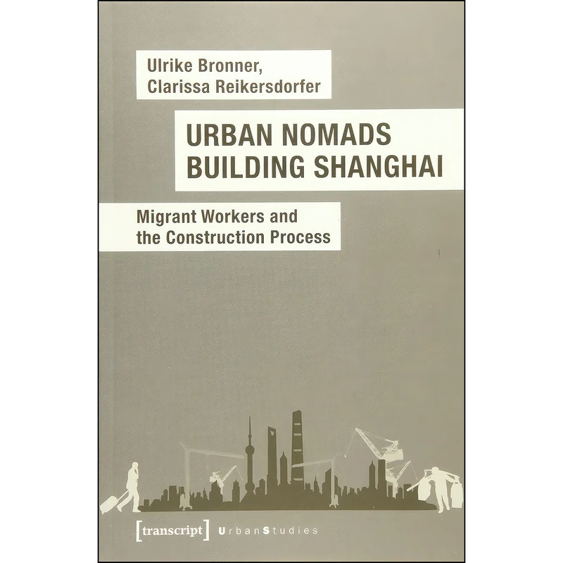کتاب Urban Nomads Building Shanghai اثر جمعي از نويسندگان انتشارات transcript publishing