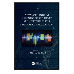 کتاب Advanced Indium Arsenide-Based HEMT Architectures for Terahertz Applications اثر N. Mohankumar انتشارات مؤلفين طلايي