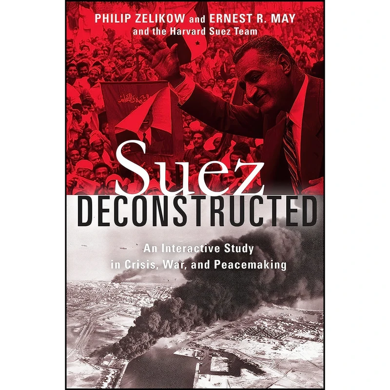 کتاب Suez Deconstructed اثر Philip Zelikow and Ernest May انتشارات Brookings Institution Press