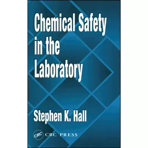 کتاب Chemical Safety in the Laboratory اثر Stephen K. Hall انتشارات CRC Press