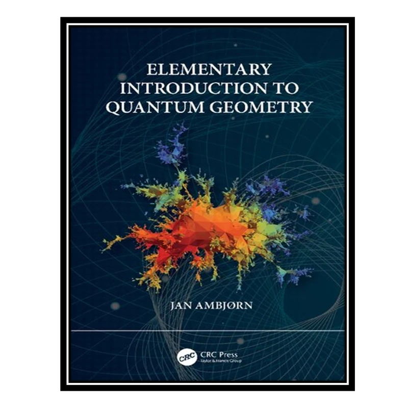 کتاب Elementary Introduction to Quantum Geometry اثر Jan Ambjørn انتشارات مؤلفین طلایی