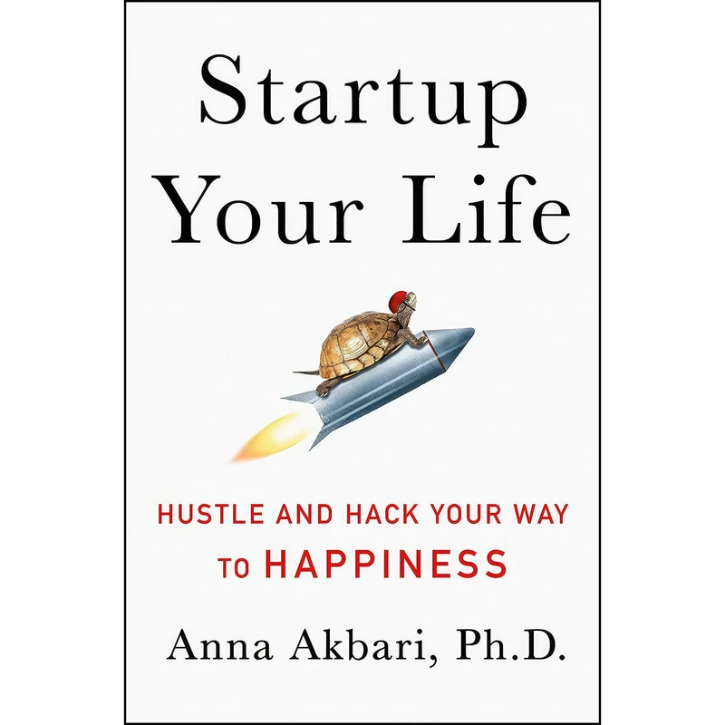 کتاب Startup Your Life اثر Anna Akbari انتشارات St. Martin's Press