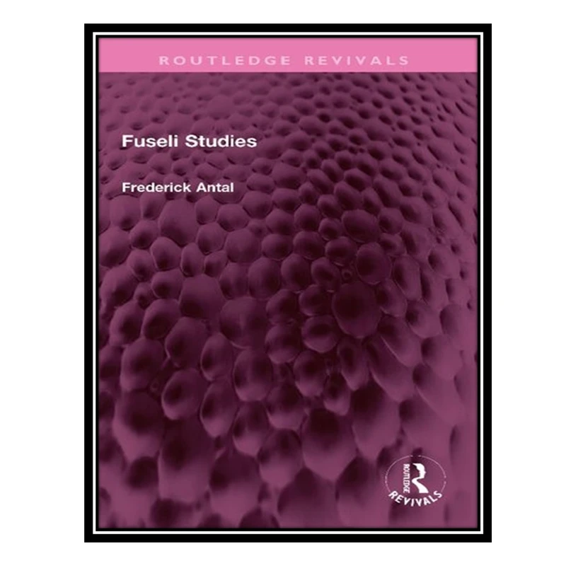 کتاب Fuseli Studies اثر Frederick Antal انتشارات مؤلفین طلایی