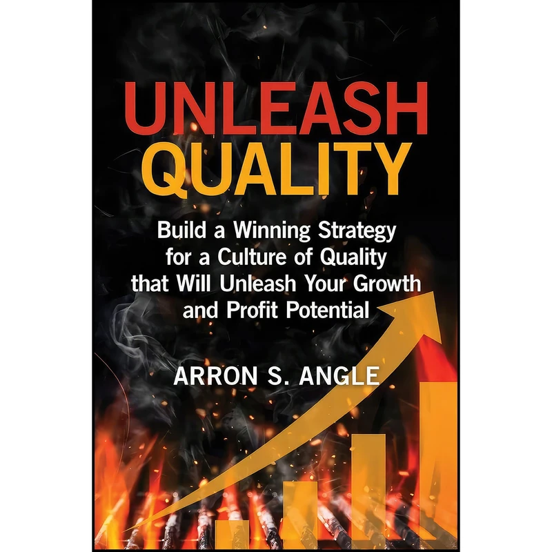 کتاب Unleash Quality اثر Arron S. Angle انتشارات ASQ Quality Press