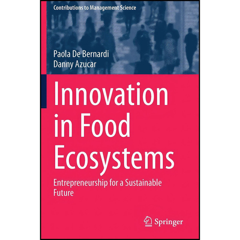 کتاب Innovation in Food Ecosystems اثر Paola De Bernardi and Danny Azucar انتشارات بله