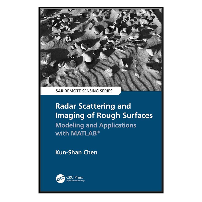  کتاب Radar Scattering and Imaging of Rough Surfaces اثر Kun-Shan Chen انتشارات مؤلفين طلايي