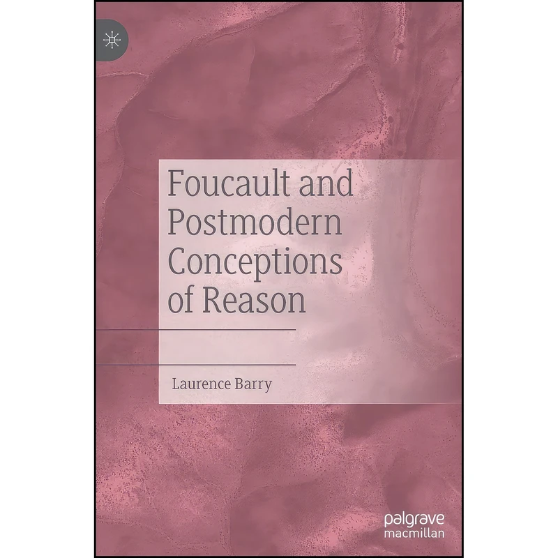 کتاب Foucault and Postmodern Conceptions of Reason اثر Laurence Barry انتشارات Palgrave Macmillan