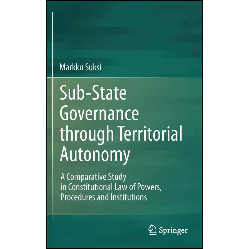 کتاب Sub-State Governance through Territorial Autonomy اثر Markku Suksi انتشارات Springer