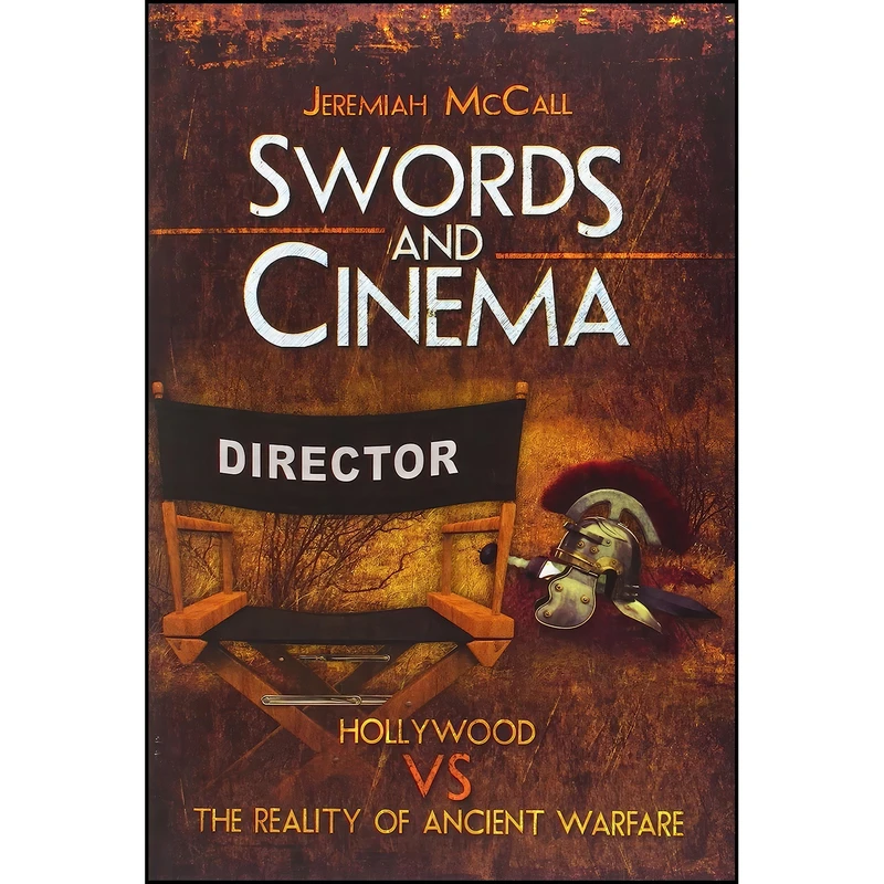 کتاب Swords and Cinema اثر Jeremiah B. McCall انتشارات Pen and Sword Military