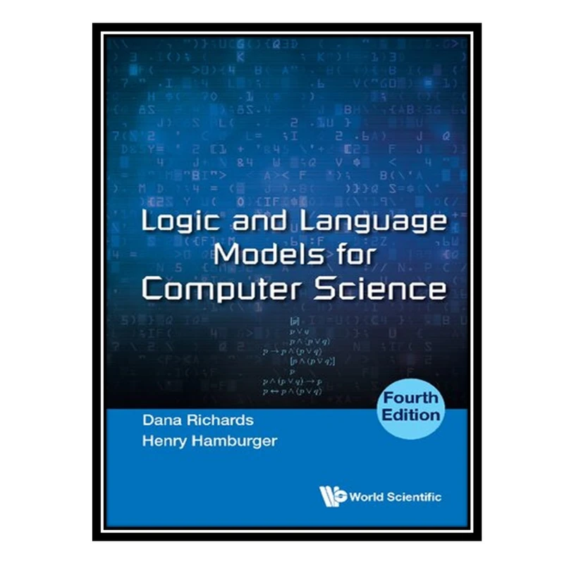 کتاب Logic and Language Models for Computer Science اثر Dana Richards AND Henry Hamburger انتشارات مؤلفین طلایی