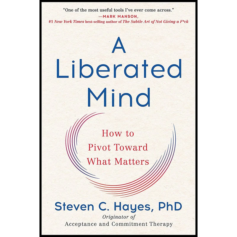 کتاب A Liberated Mind اثر Steven C. Hayes انتشارات Avery
