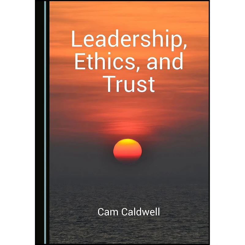 کتاب Leadership, Ethics, and Trust اثر Cam Caldwell انتشارات Cambridge Scholars Publishing