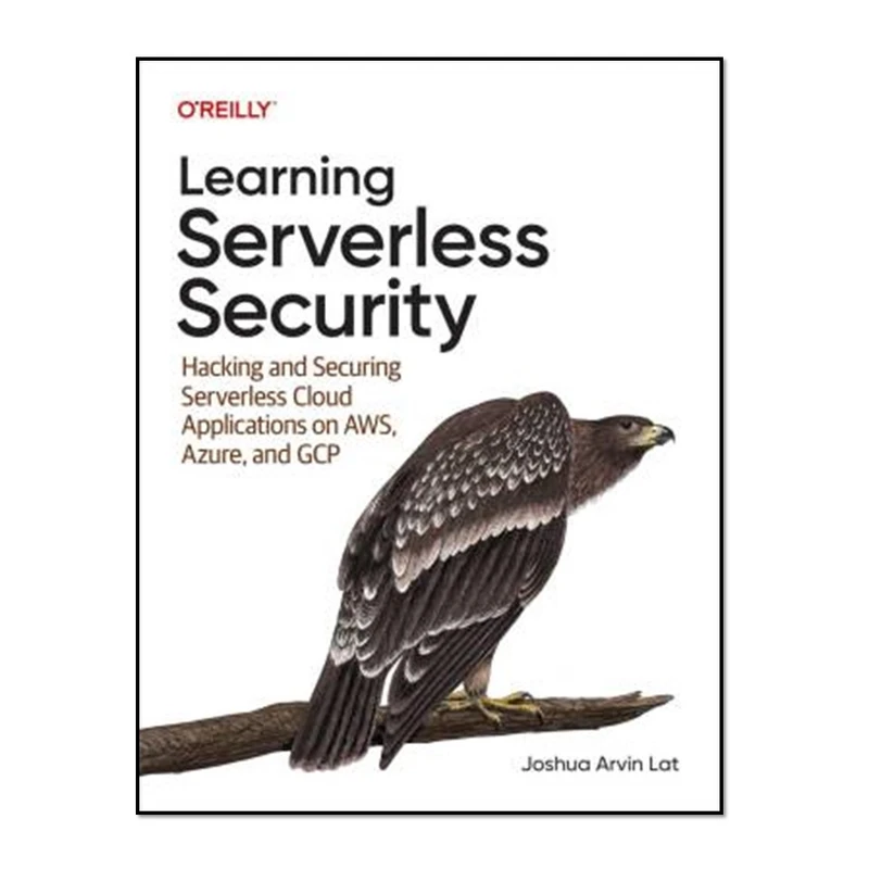 کتاب Learning Serverless Security اثرJoshua Arvin Lat انتشارات آوای مؤلف