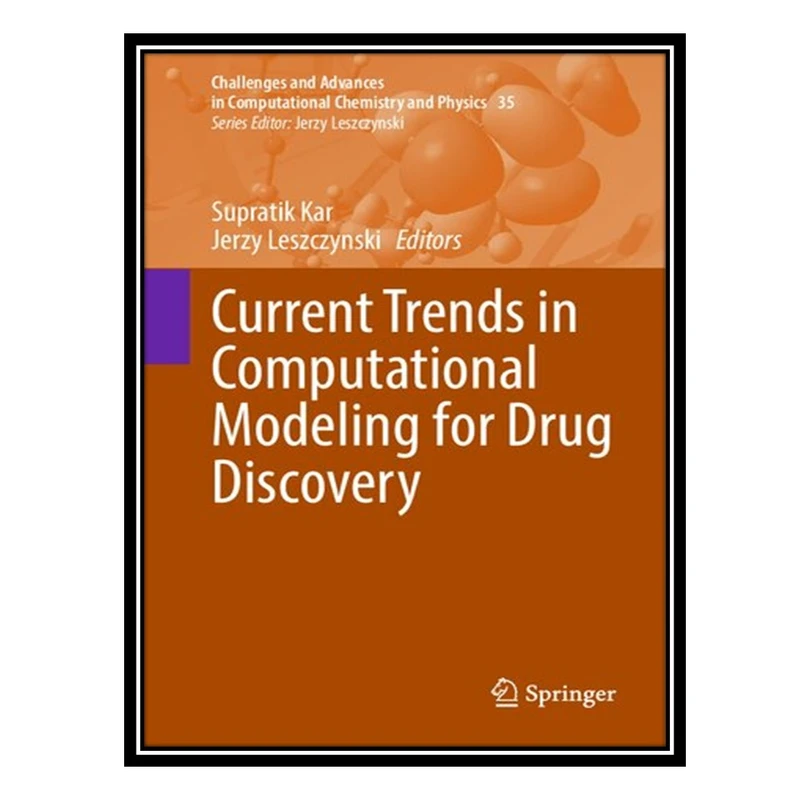 کتاب Current Trends in Computational Modeling for Drug Discovery اثر Supratik Kar, Jerzy Leszczynski انتشارات مؤلفین طلایی