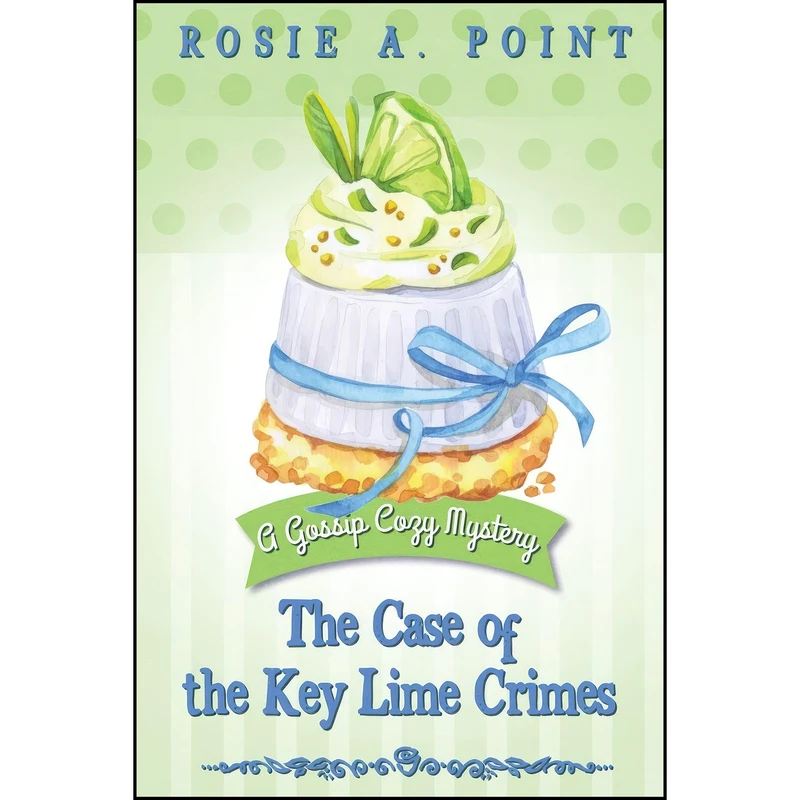 کتاب The Case of the Key Lime Crimes  اثر Rosie A. Point انتشارات تازه ها