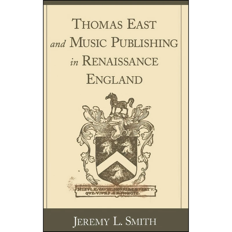 کتاب Thomas East and Music Publishing in Renaissance England اثر Jeremy L. Smith انتشارات Oxford University Press