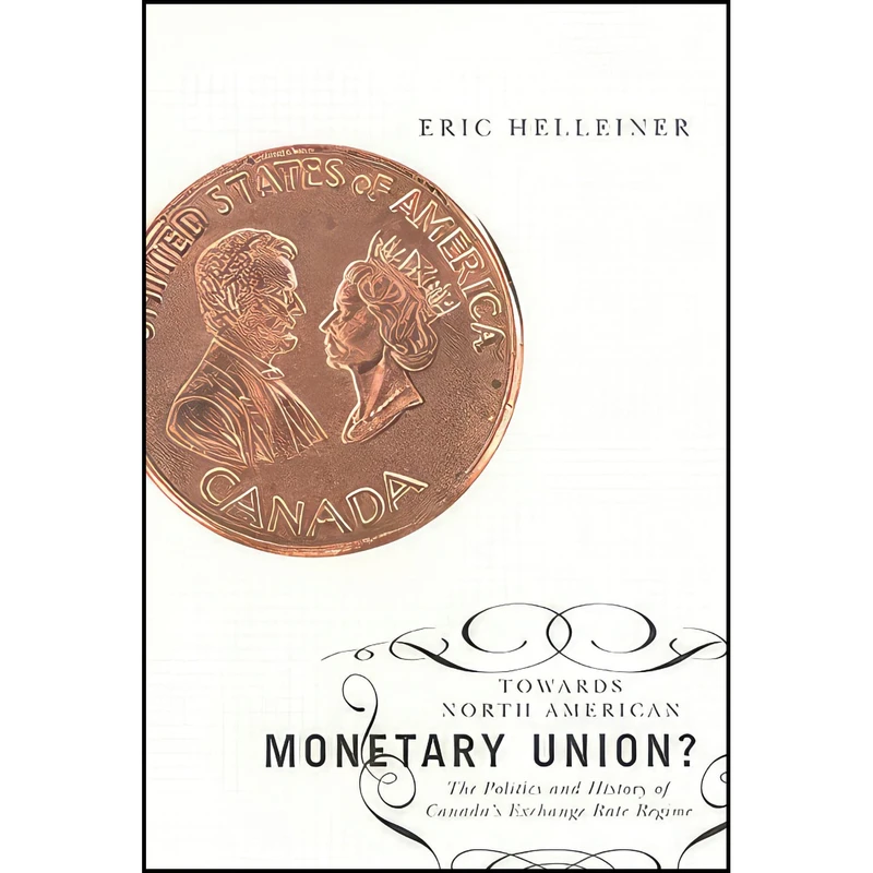 کتاب Towards North American Monetary Union? اثر Eric Helleiner انتشارات McGill-Queens University Press
